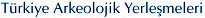 T�rkiye Arkeolojik Yerle�meleri
